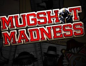Mugshot Madness